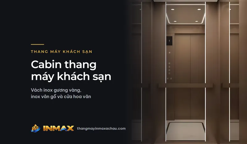 Cabin thang máy khách sạn: vách inox gương vàng, inox vân gỗ và cửa hoa văn