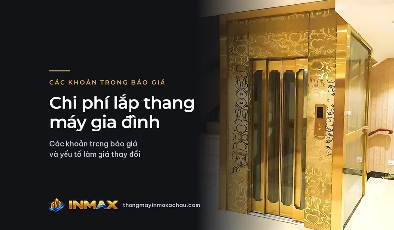 Chi phí lắp thang máy gia đình: các khoản trong báo giá và yếu tố làm giá thay đổi