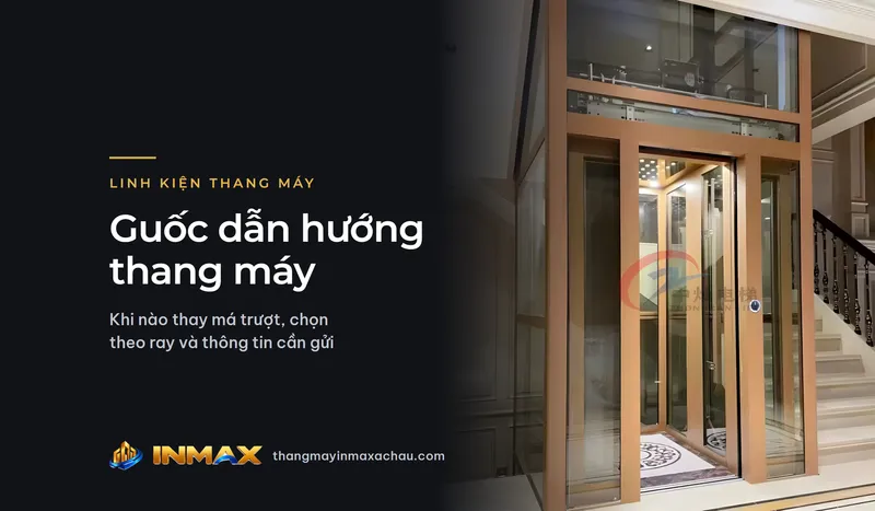 Guốc dẫn hướng thang máy: khi nào thay má trượt, chọn theo ray và thông tin cần gửi