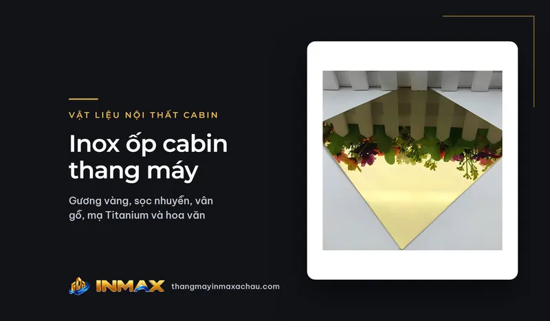 Inox ốp cabin thang máy: gương vàng, sọc nhuyễn, vân gỗ, mạ Titanium và hoa văn