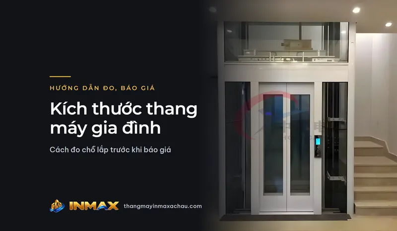 Kích thước thang máy gia đình: cách đo chỗ lắp trước khi báo giá