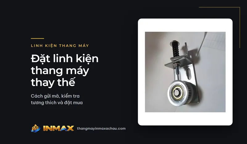 Linh kiện thang máy thay thế: cách gửi mã, kiểm tra tương thích và đặt mua